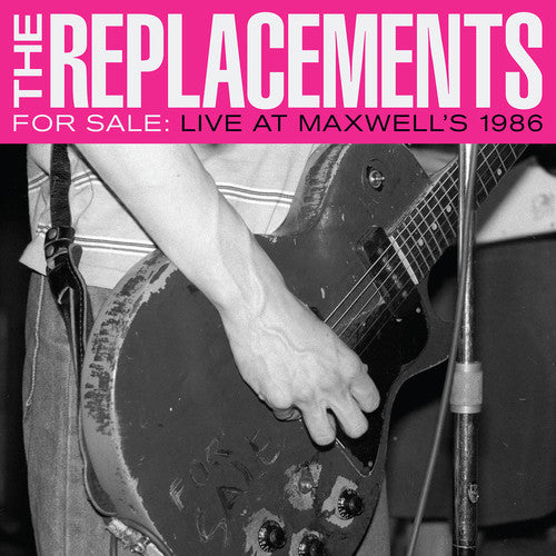 Replacements - For Sale: Live At Maxwell's 1986