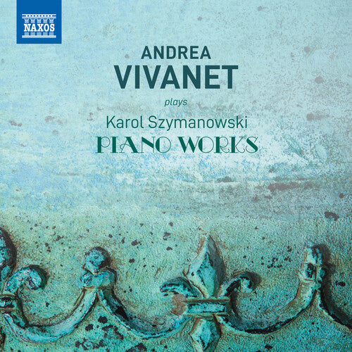 Szymanowski/ Vivanet - Andrea Vivanet Plays Szymanows
