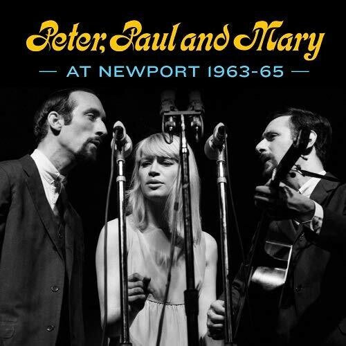 Peter Paul & Mary - Peter, Paul and Mary at Newport 1963-65
