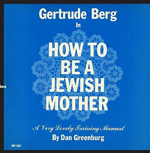 Gertrude Berg - How to Be a Jewish Mother