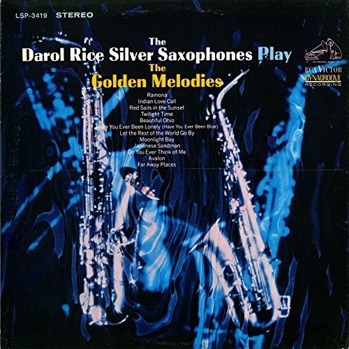 Darol Rice / Silver Saxophones - Play the Golden Melodies