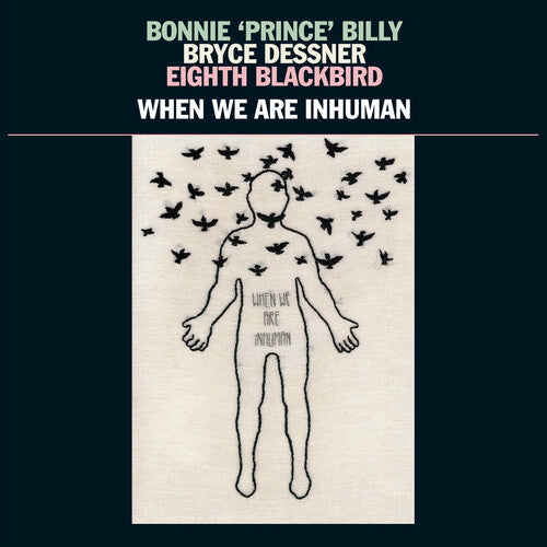 Bonnie Prince Billy/ Bryce Dessner - When We Are Inhuman