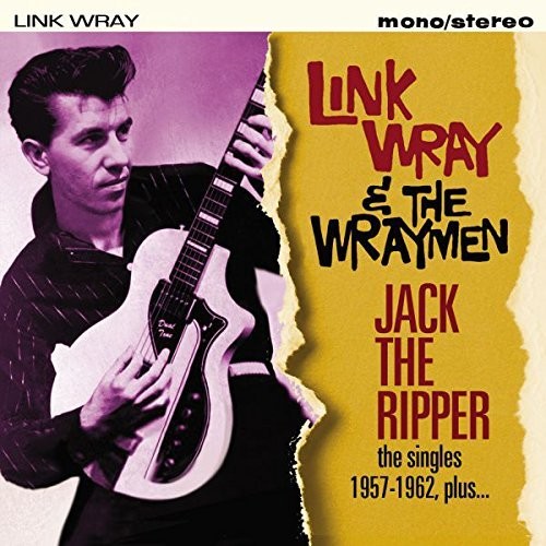 Link Wray & the Wraymen - Jack The Ripper: Singles 1957-1962 Plus