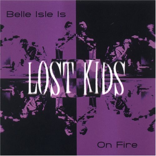 Lost Kids - Belle Isle Is on Fire