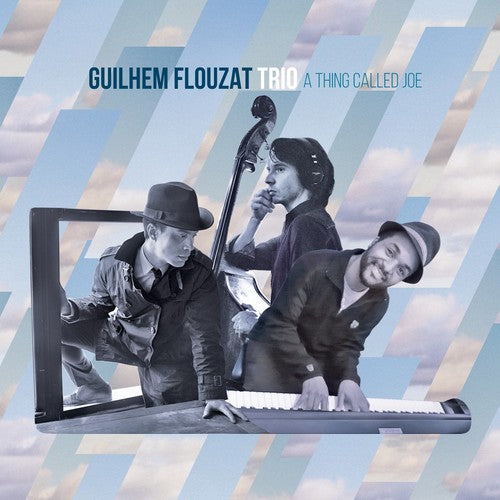 Guilhem Flouzat Trio - A Thing Called Joe