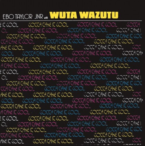 Ebo Taylor Jr/ Wuta Wazutu - Gotta Take It Cool