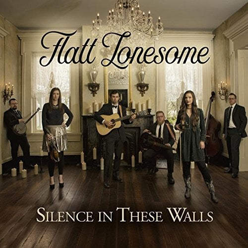 Flatt Lonesome - Silence In These Walls