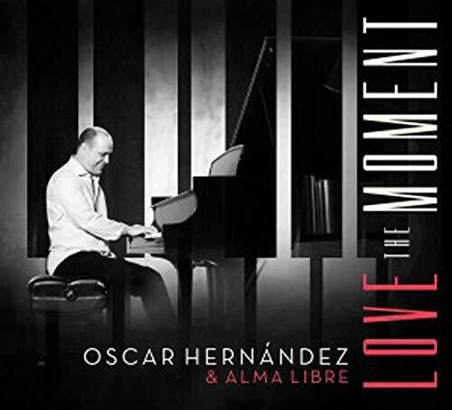 Oscar Hernandez / Alma Libre - Love the Moment