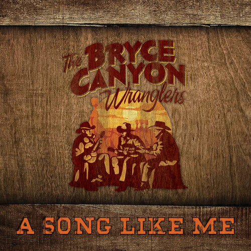Bryce Canyon Wranglers - A Song Like Me