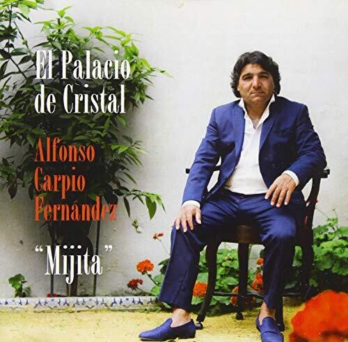 Alfonso Fernandez Carpio/ El Mijita - El Palacio De Cristal