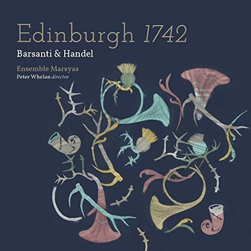 Handel/ Ensemble Marsyas/ Whelan - Edinburgh 1742