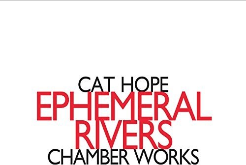 The Hope - Ephemeral Rivers - Chamber Works