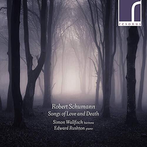 Schumann/ Wallfisch/ Rushton - Songs of Love & Death