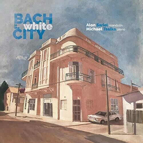 Braun/ Sariel/ Tsalka - Bach in the White City
