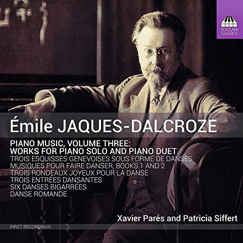 Jaques-Dalcroze/ Pares/ Siffert - Piano Music 3