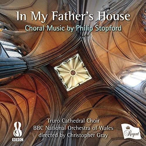 Christopher Gray / Truro Cathedral Choir/ BBC Nat - In My Father's House: Choral Music By Stopford
