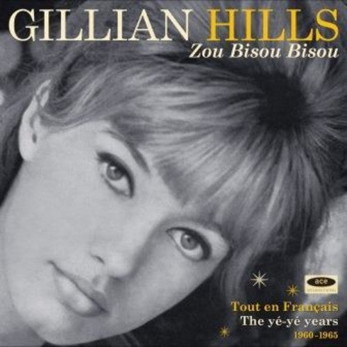 Gillian Hills - Zou Bisou Bisou: Tout En Francais The Ye Ye Years