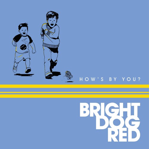 Bright Dog Red - How's By You?