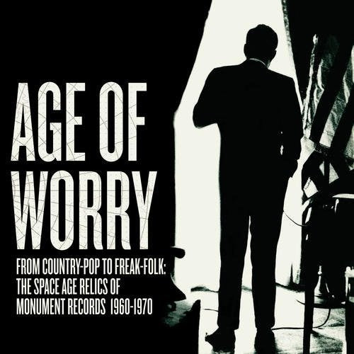 Age of Worry/ Various - Age Of Worry From Country-Pop To Freak-Folk: The Space Age Relics Of Monument Records 1960-1970 / Various