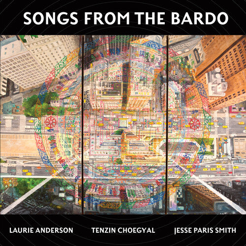 Laurie Anderson / Tenzin Choegyal / Jesse Smith - Songs From The Bardo