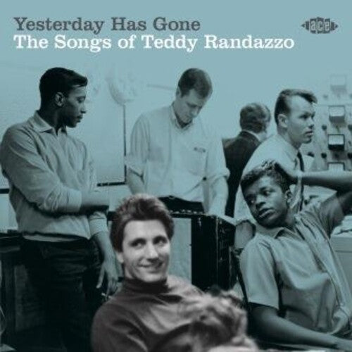 Yesterday Has Gone: Songs of Teddy Randazzo/ Var - Yesterday Has Gone: Songs Of Teddy Randazzo / Various