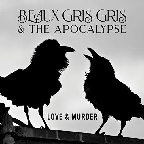 Beau Gris Gris & the Apocalypse - Love & Murder