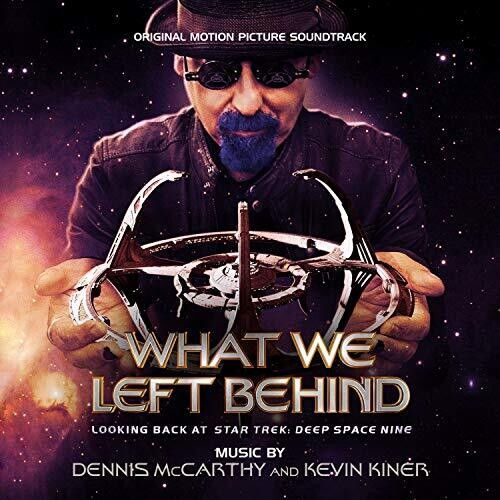Dennis McCarthy / Kevin Kiner - What We Left Behind: Looking Back at “Star Trek: Deep Space Nine” (Original Motion Picture Soundtrack)