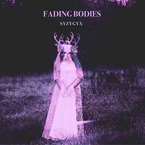 S Y Z Y G Y X - Fading Bodies