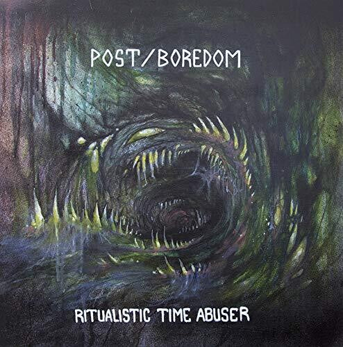 Post/ Boredom - Ritualistic Time Abuser