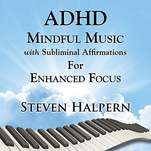 Steven Halpern - Adhd Mindful Music With Subliminal Affirmations