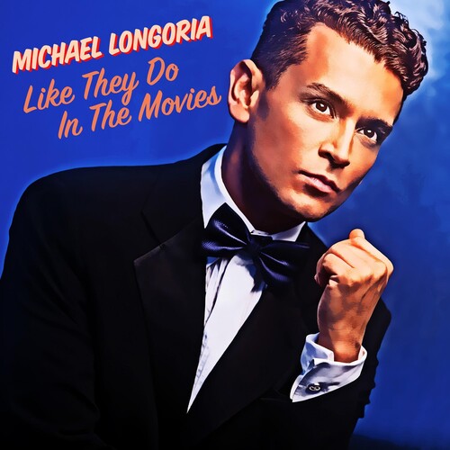 Michael Longoria - Like They Do In The Movies