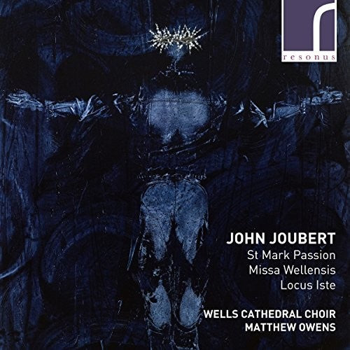 Joubert/ Auty/ Bednall - St Mark Passion / Missa Wellensis