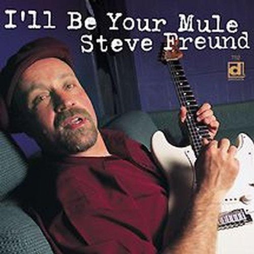 Steve Freund - I'll Be Your Mule