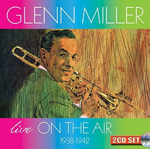 Glenn Miller & Orchestra - Live On The Air 1938-1942