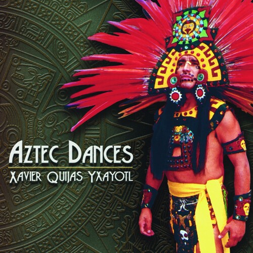 Xavier Quijas Yxayotl - Aztec Dances