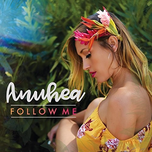 Anuhea - Follow Me