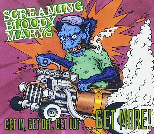 Screaming Bloody Marys - Get In Get Off Get Out... Get More