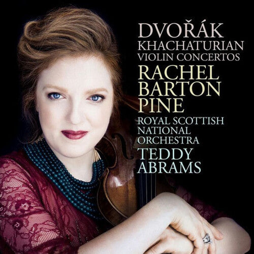 Dvorak/ Pine/ Abrams - Dvorák, Khachaturian: Violin Concertos by Rachel Barton Pine