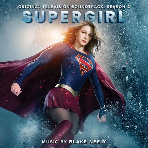 Blake Neely - Supergirl: Season 2 (Original Television Soundtrack)