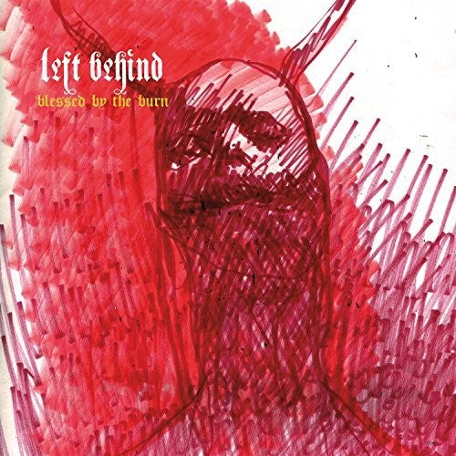 Left Behind - Blessed By The Burn