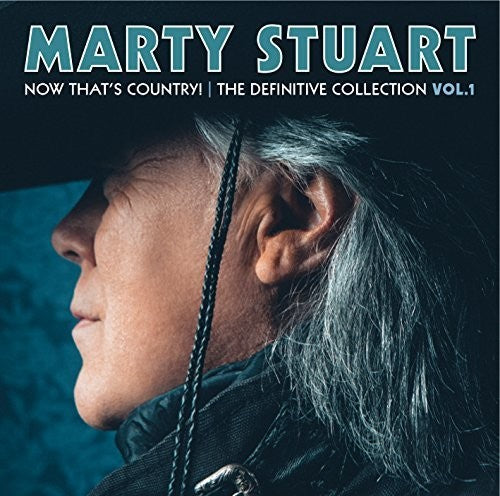 Marty Stuart - Now That's Country: The Definitive Collection Vol 1