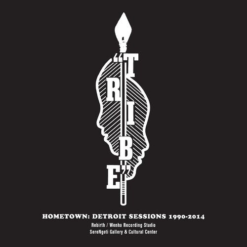 The Tribe - Hometown: Detroit Sessions 1990 - 2014