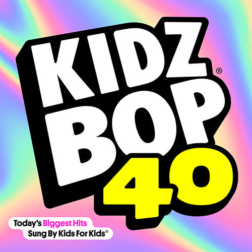 Kidz Bop Kids - Kidz Bop, Vol. 40