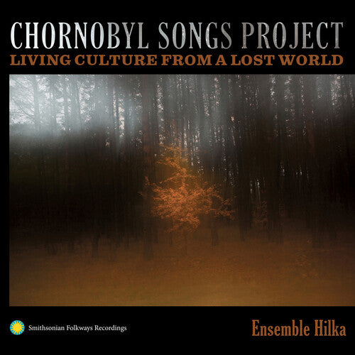 Ensemble Hilka - Chornobyl Songs Project: Living Culture from a Lost World