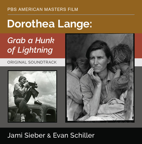 Jami Sieber / Evan Schiller - Dorothea Lange: Grab A Hunk Of Lightning - Original Soundtrack