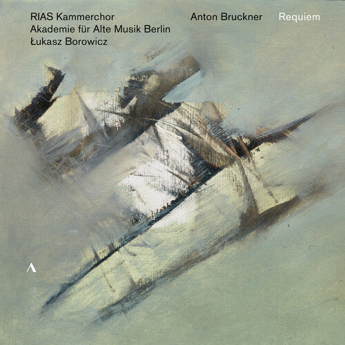Bruckner/ Rias Kammerchor Berlin/ Borowicz - Requiem