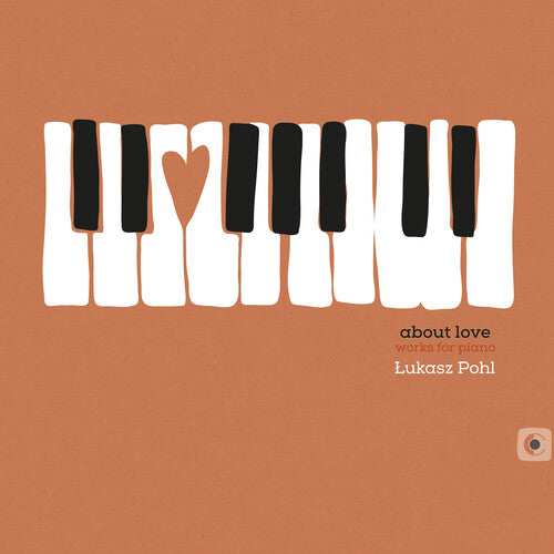 Pohl/ Rudny - About Love / Works for Piano