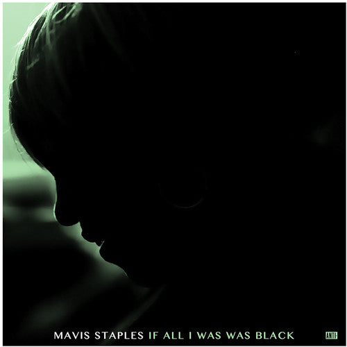 Mavis Staples - If All I Was Was Black