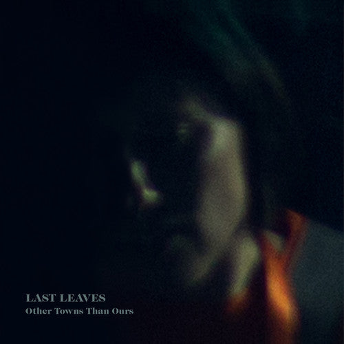 Last Leaves - Other Towns Than Ours