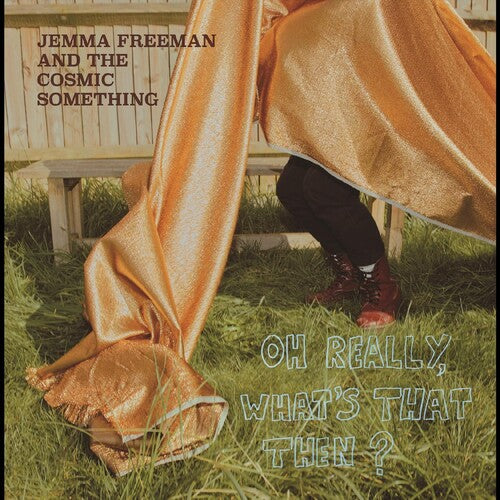 Jemma Freeman & Cosmic Something - Oh Really, What's That Then